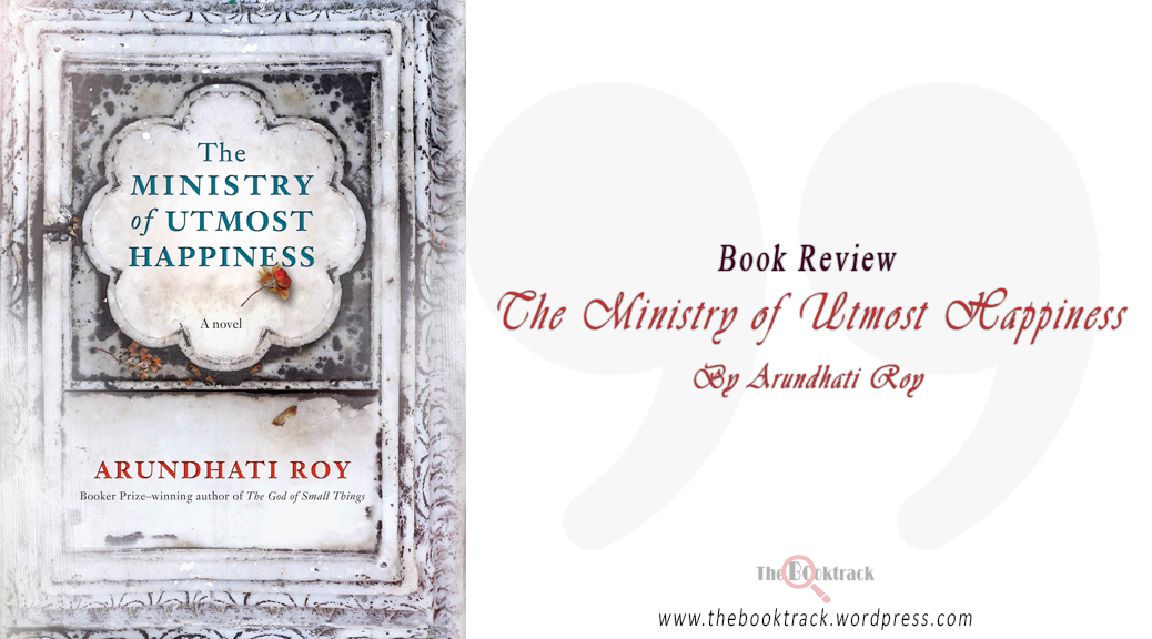 The Ministry of Utmost Happiness by Arundhati Roy [Book&nbsp;Review]