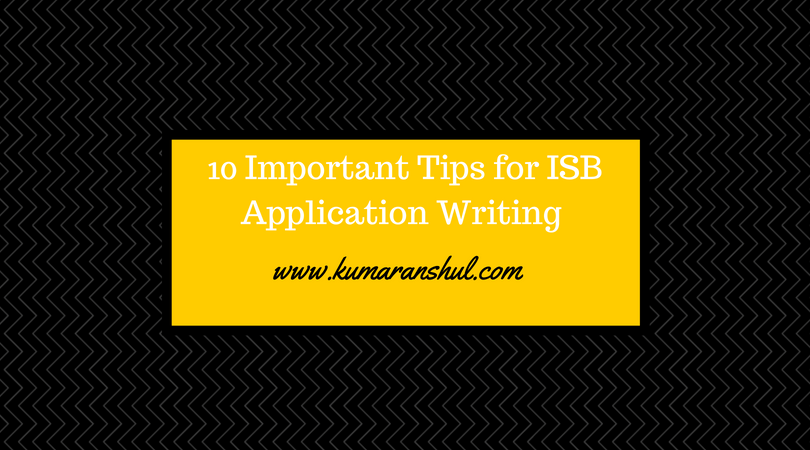 10 Important Tips for ISB Application Writing
