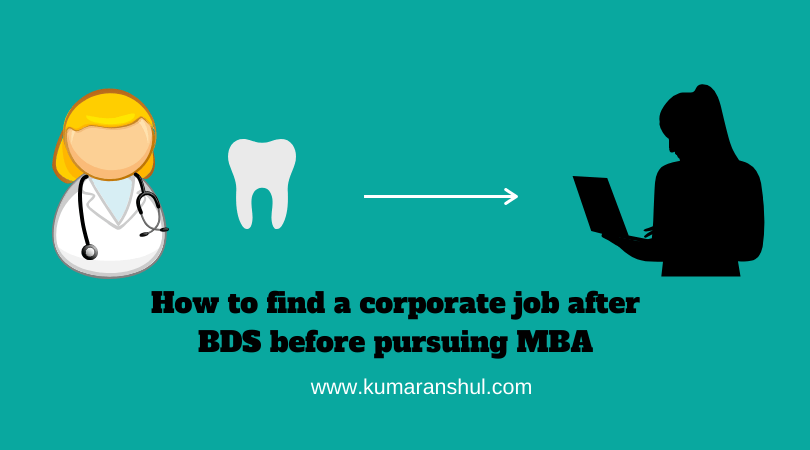 How to find a corporate job after BDS before pursuing MBA