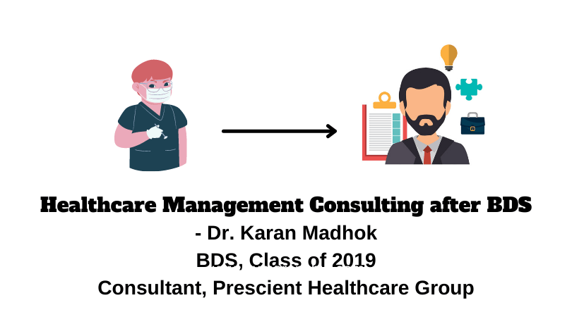 Healthcare Management Consulting after BDS- Journey of Dr. Karan&nbsp;Madhok