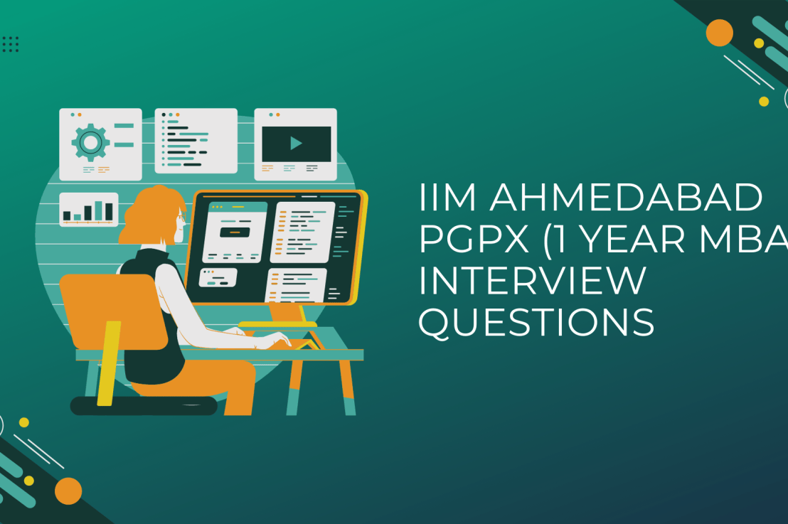 IIM Ahmedabad PGPX (1 year MBA) Interview Excerpts (Real Interview&nbsp;Questions)